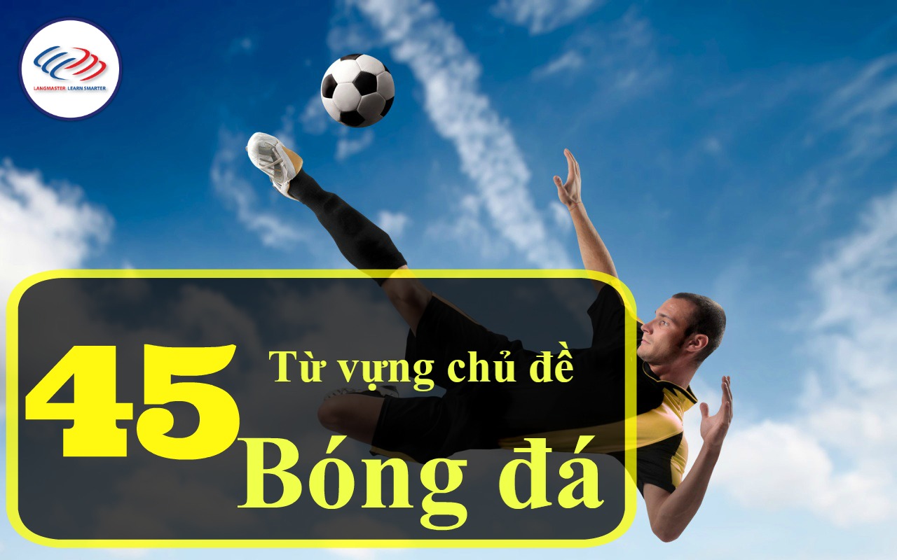 45 từ vựng chủ đề bóng đá