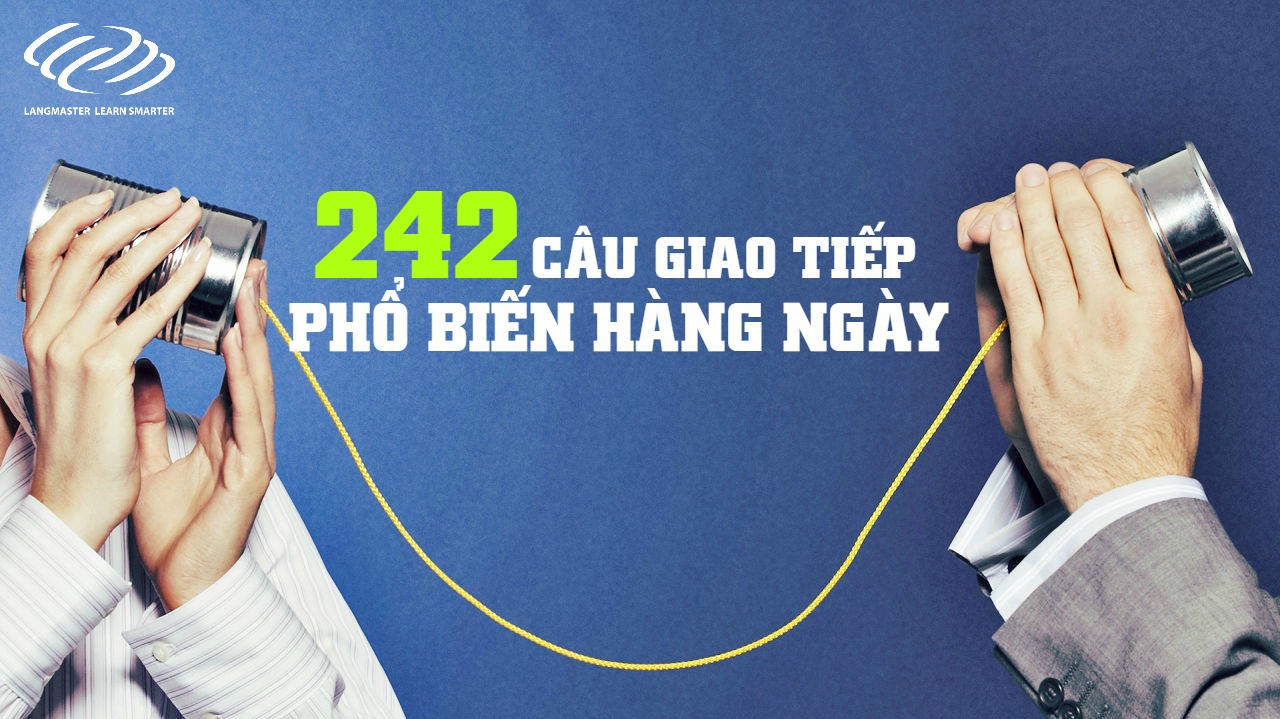 242 câu giao tiếp phổ biến hàng ngày (Phần 2)