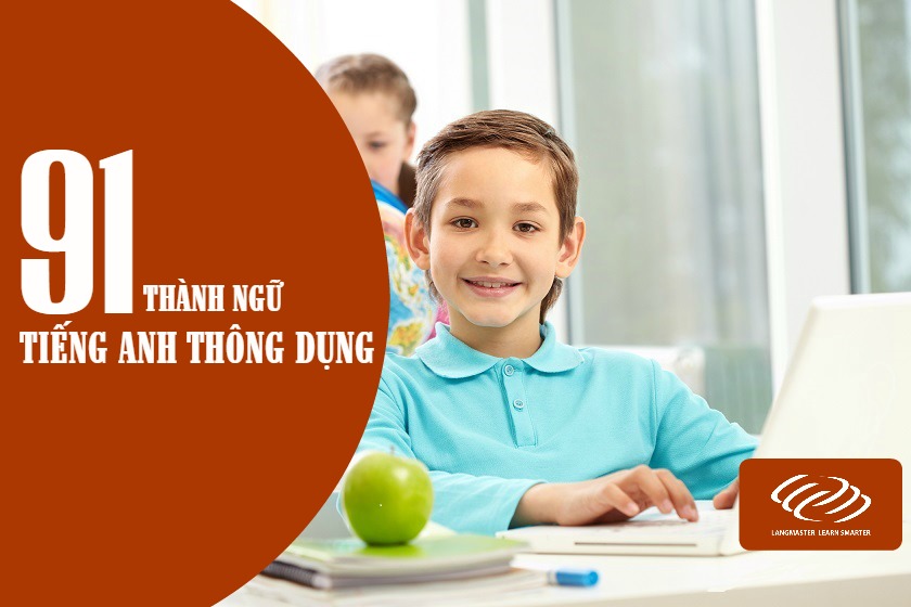 Thành ngữ tiếng Anh hay (Phần 3)