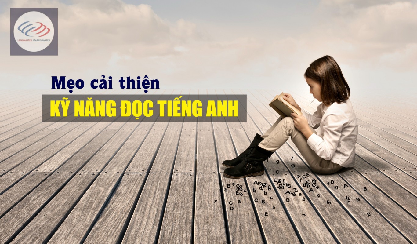 Mẹo hay cải thiện kỹ năng đọc tiếng Anh hiệu quả