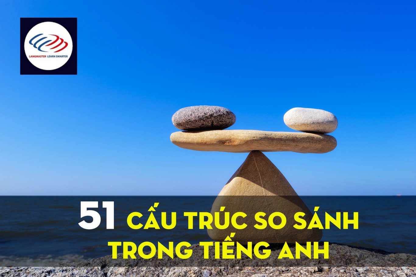 51 cấu trúc so sánh trong tiếng Anh