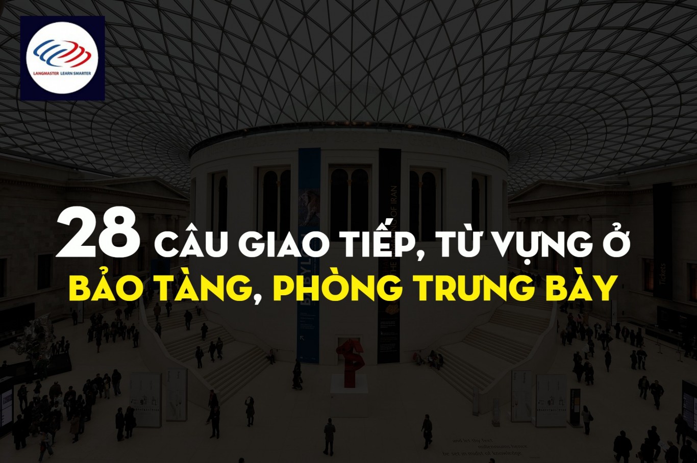 28 câu giao tiếp, từ vựng ở bảo tàng, phòng trưng bày