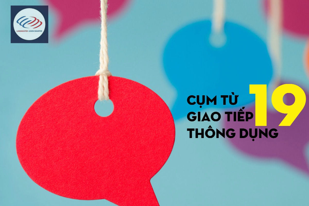 19 cụm từ giao tiếp thông dụng