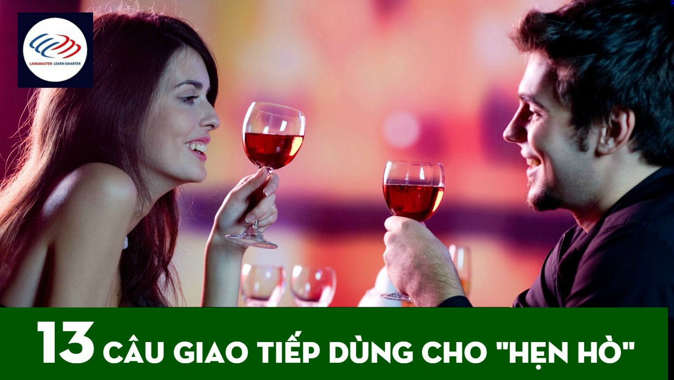 13 câu giao tiếp dùng cho "hẹn hò"