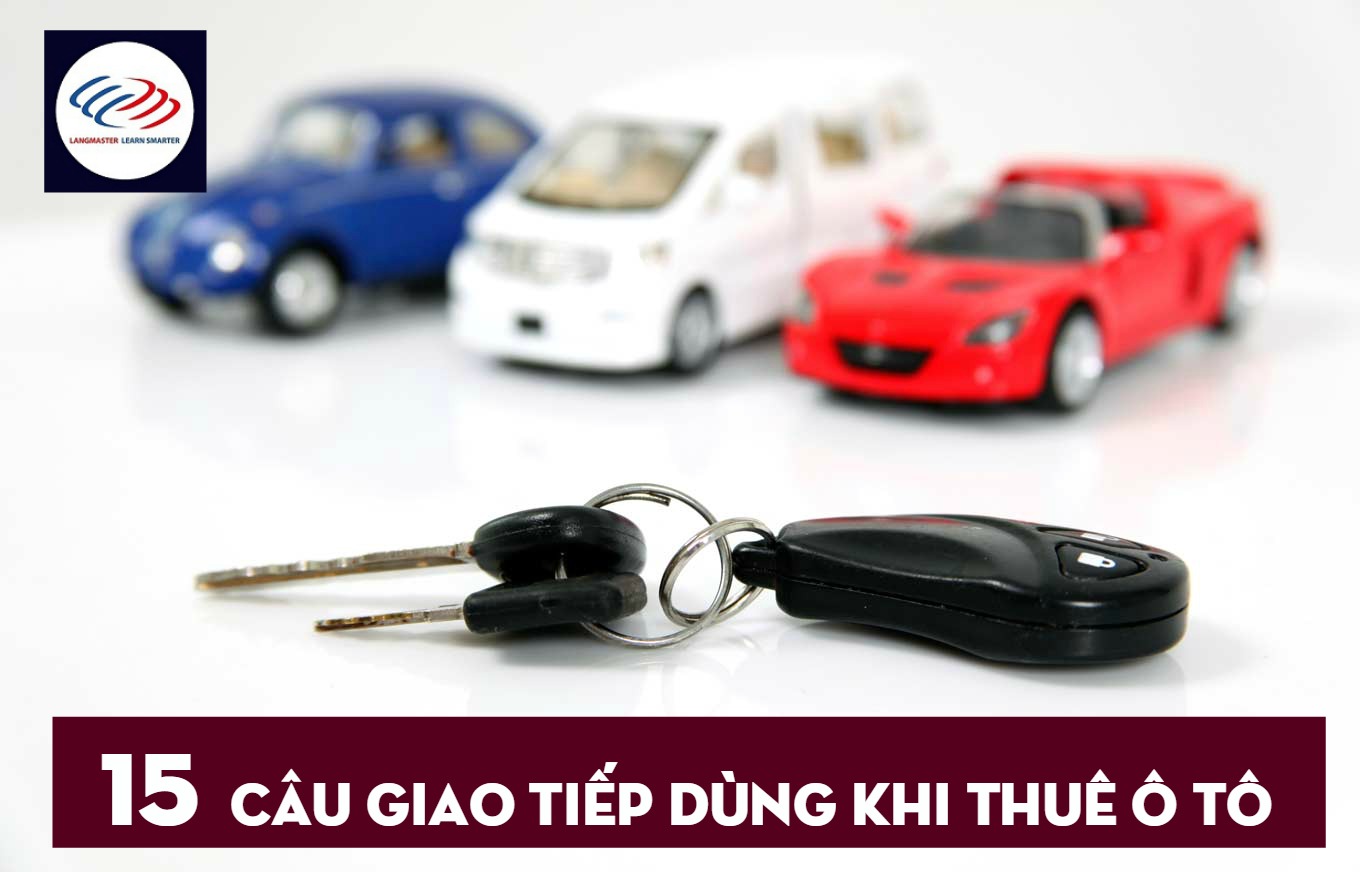 15 câu giao tiếp dùng khi thuê ô tô