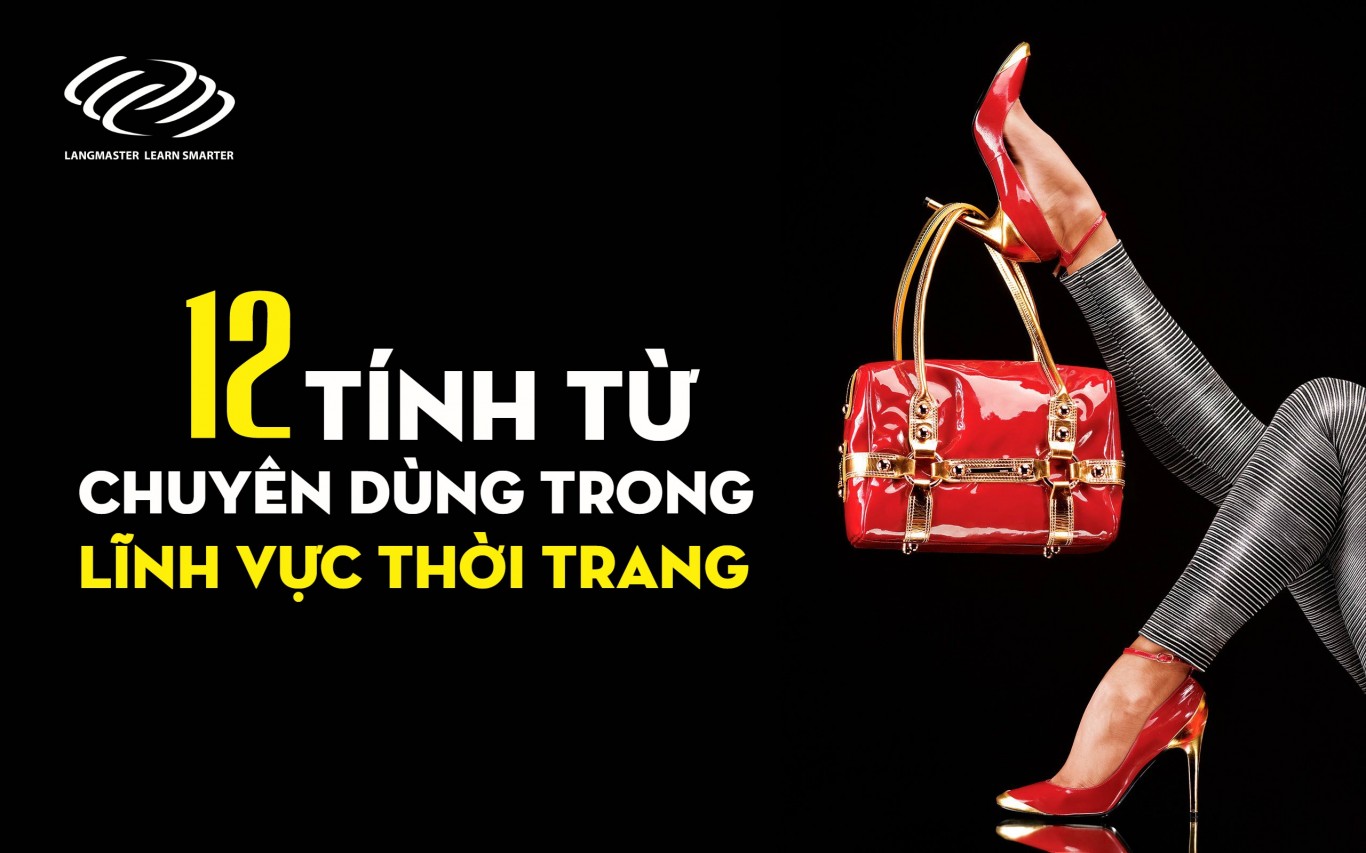 12 tính từ dùng trong lĩnh vực thời trang