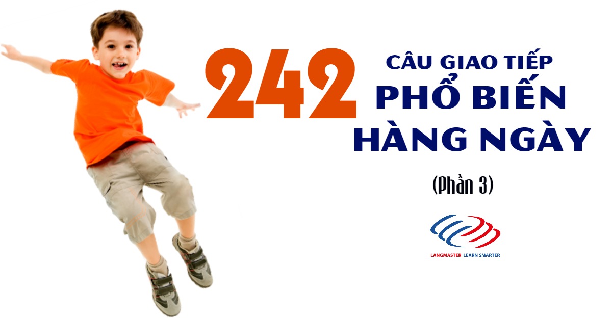 242 câu giao tiếp phổ biến hàng ngày (Phần 3)