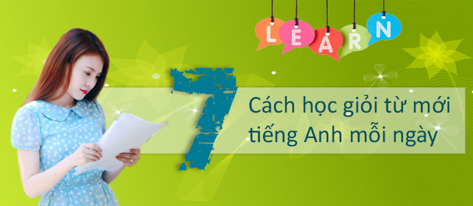 7 cách để học từ mới tiếng Anh mỗi ngày