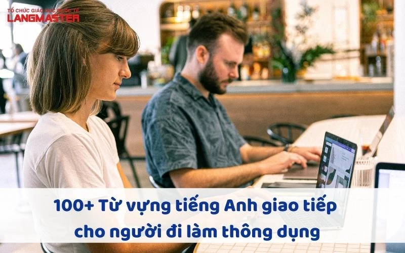 1000+ TỪ VỰNG TIẾNG ANH CHUYÊN NGÀNH CHO NGƯỜI ĐI LÀM