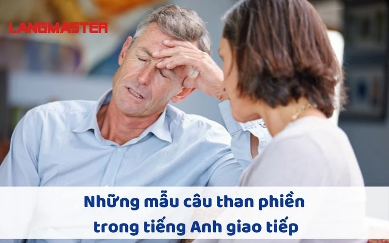 Những mẫu câu than phiền trong tiếng Anh giao tiếp