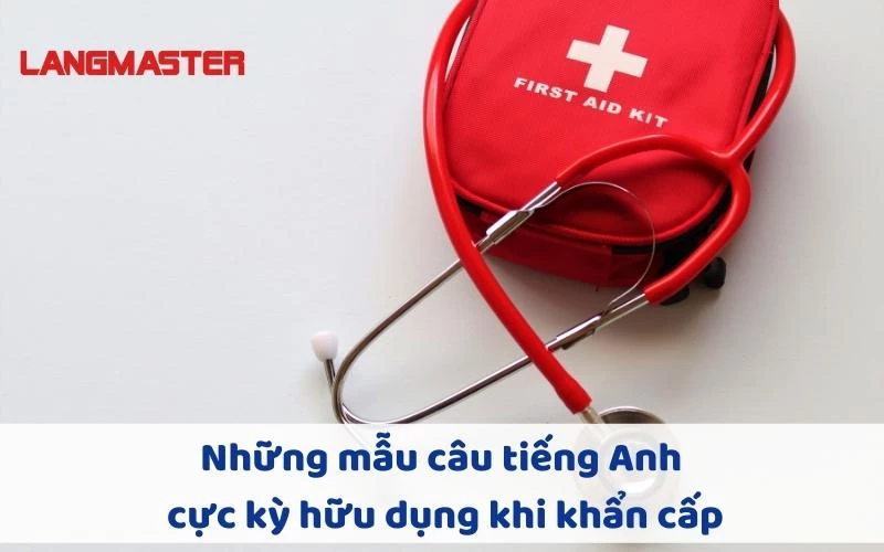 Những mẫu câu tiếng Anh cực kỳ hữu dụng khi khẩn cấp