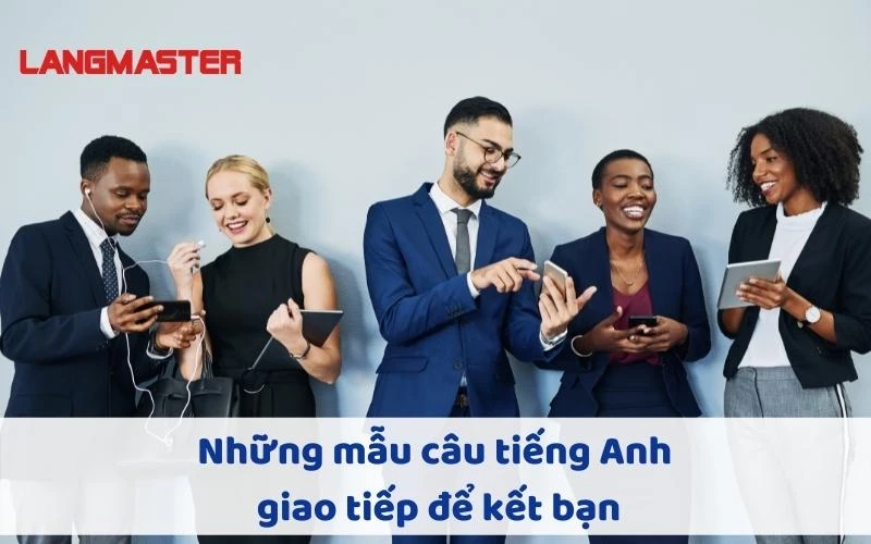 Những mẫu câu tiếng Anh giao tiếp để kết bạn