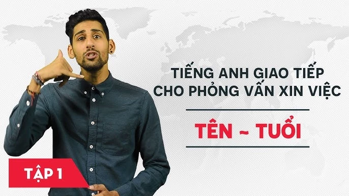 Tiếng Anh giao tiếp cho phỏng vấn xin việc - Bài 1: Tên và tuổi