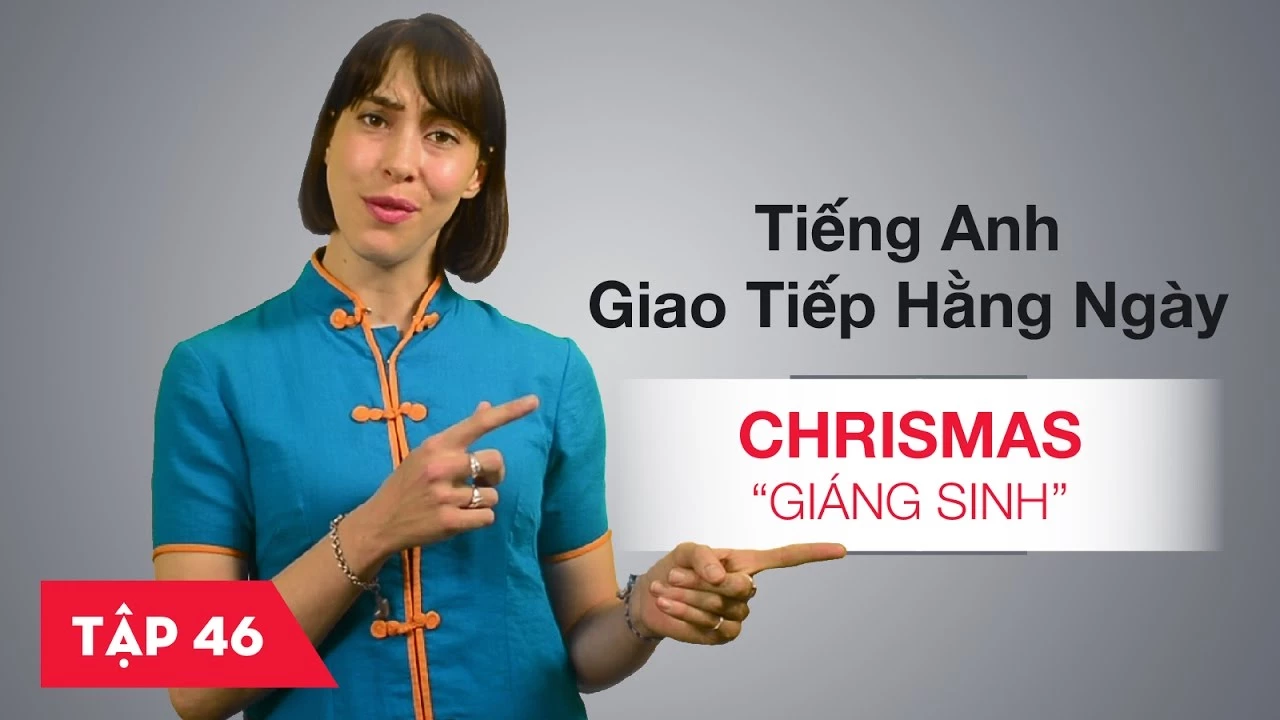 Tiếng Anh giao tiếp cơ bản hàng ngày - Bài 46: Chrismas - Giáng sinh