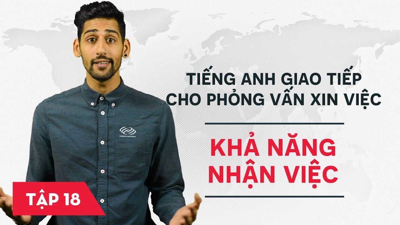 Tiếng Anh giao tiếp cho phỏng vấn xin việc - Bài 18: Khả năng nhận việc