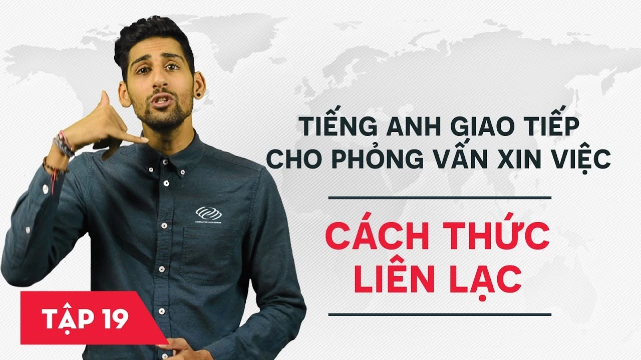 Tiếng Anh giao tiếp cho phỏng vấn xin việc - Bài 19: Cách thức liên lạc