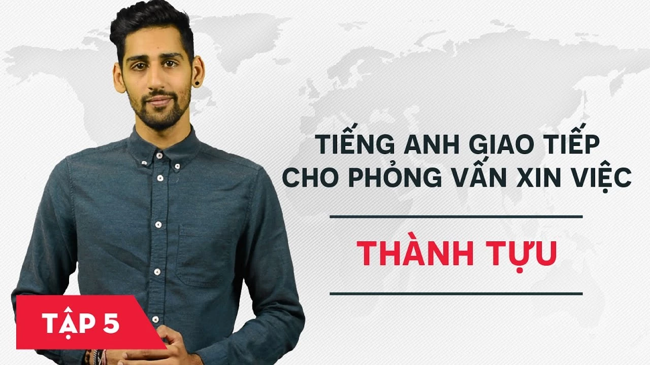 Tiếng Anh giao tiếp cho phỏng vấn xin việc - Bài 5: Thành tựu