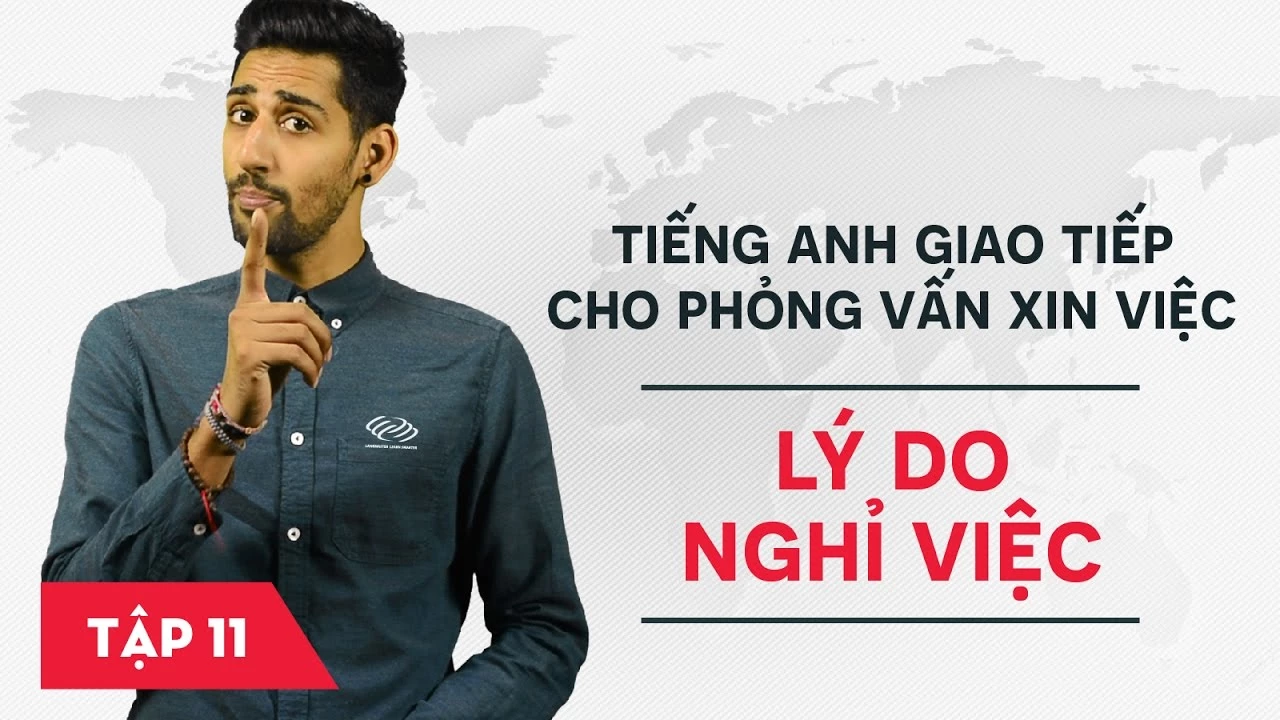 Tiếng Anh giao tiếp cho phỏng vấn xin việc - Bài 12: Lý do xin việc