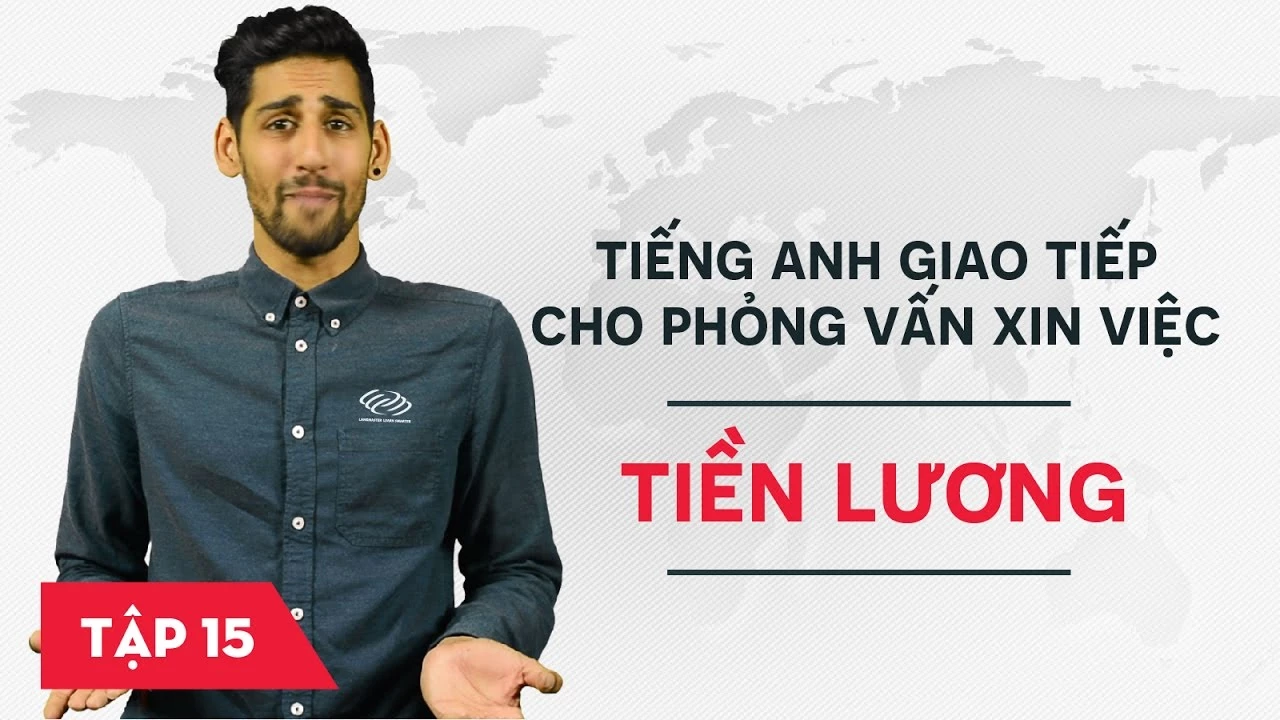 Tiếng Anh giao tiếp cho phỏng vấn xin việc - Bài 15: Tiền lương