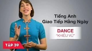 Tiếng Anh giao tiếp cơ bản hàng ngày - Bài 39: Dance - Khiêu vũ