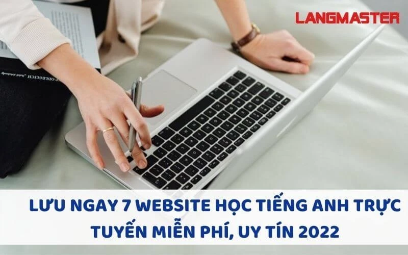 LƯU NGAY 7 WEBSITE HỌC TIẾNG ANH TRỰC TUYẾN MIỄN PHÍ, UY TÍN 2024