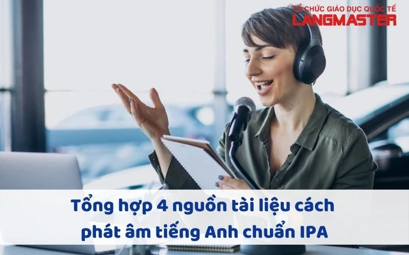 TỔNG HỢP 4 NGUỒN TÀI LIỆU CÁCH PHÁT ÂM TIẾNG ANH CHUẨN IPA