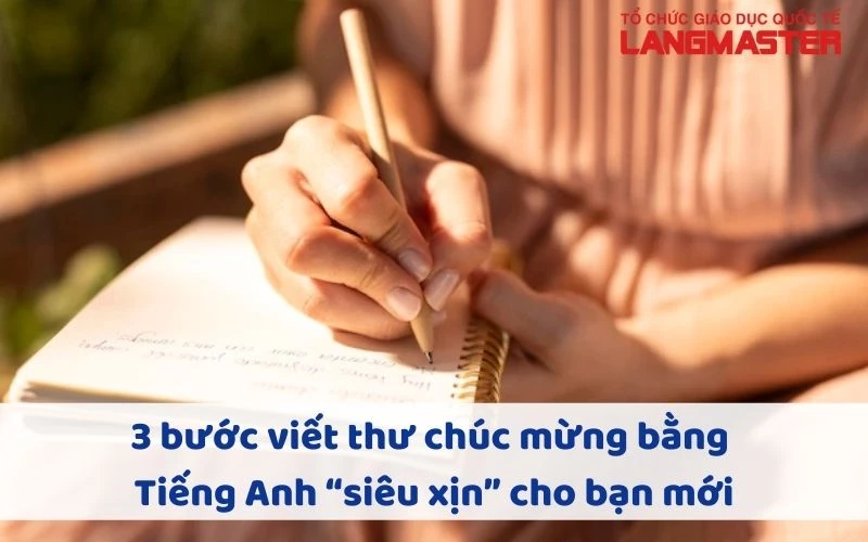 3 BƯỚC VIẾT THƯ CHÚC MỪNG BẰNG TIẾNG ANH "SIÊU XỊN" CHO BẠN MỚI