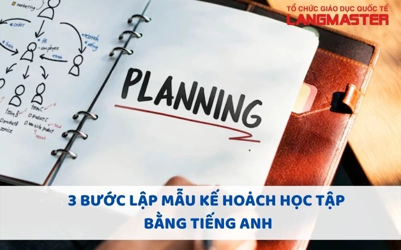 3 BƯỚC LẬP MẪU KẾ HOẠCH HỌC TẬP BẰNG TIẾNG ANH