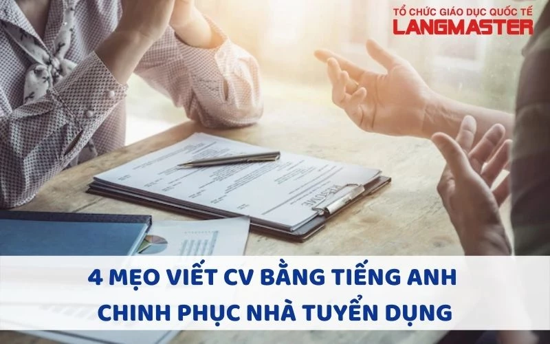 4 MẸO VIẾT CV BẰNG TIẾNG ANH CHINH PHỤC NHÀ TUYỂN DỤNG