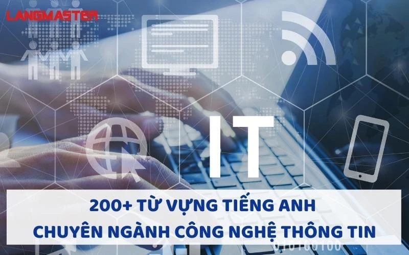 200 Từ vựng tiếng Anh chuyên ngành công nghệ thông tin thông dụng nhất