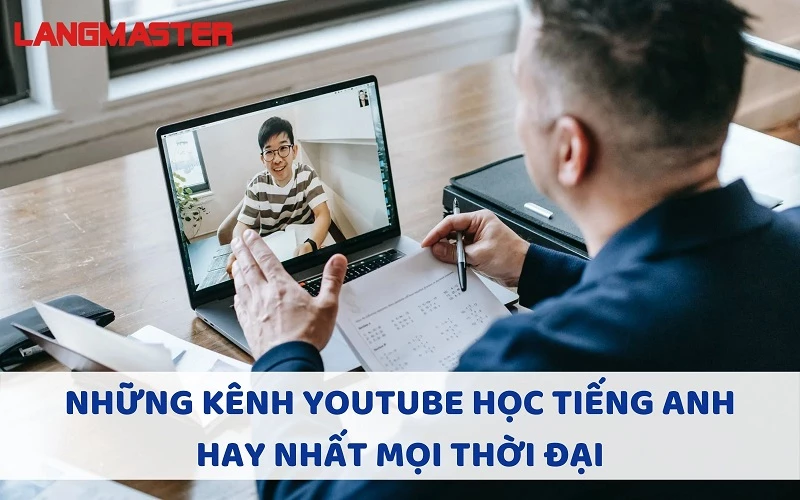 NHỮNG KÊNH YOUTUBE HỌC TIẾNG ANH HAY NHẤT MỌI THỜI ĐẠI