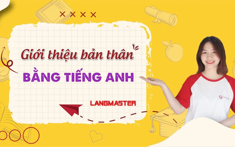 CÁCH GIỚI THIỆU BẢN THÂN BẰNG TIẾNG ANH ẤN TƯỢNG