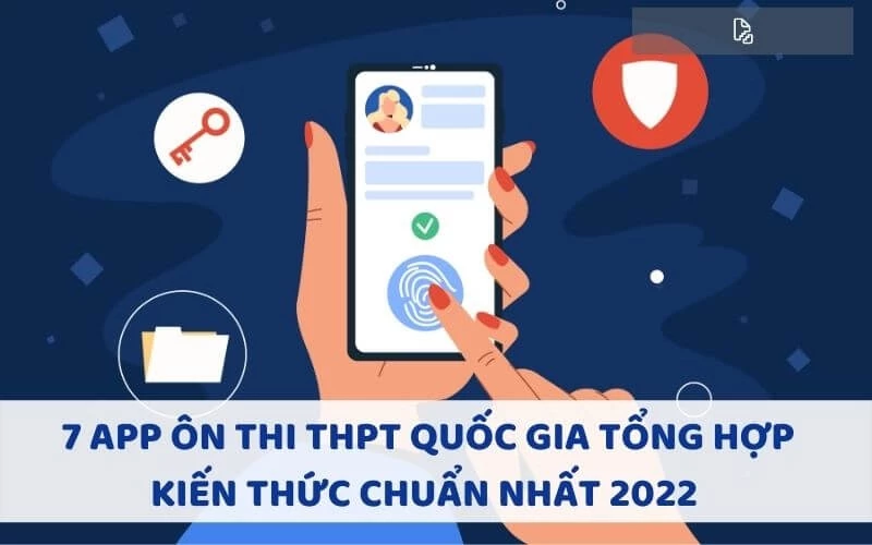 7 APP ÔN THI THPT QUỐC GIA TỔNG HỢP KIẾN THỨC CHUẨN NHẤT 2022