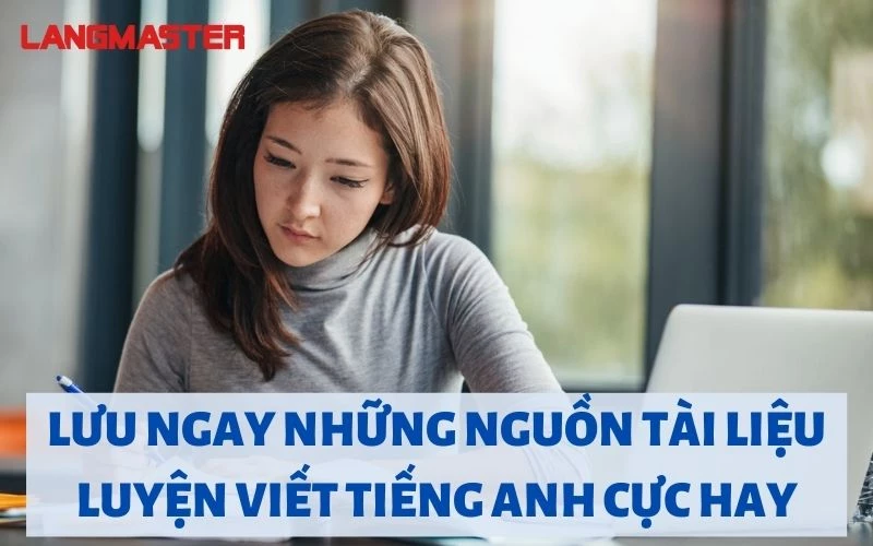 LƯU NGAY NHỮNG NGUỒN TÀI LIỆU LUYỆN VIẾT TIẾNG ANH CỰC HAY