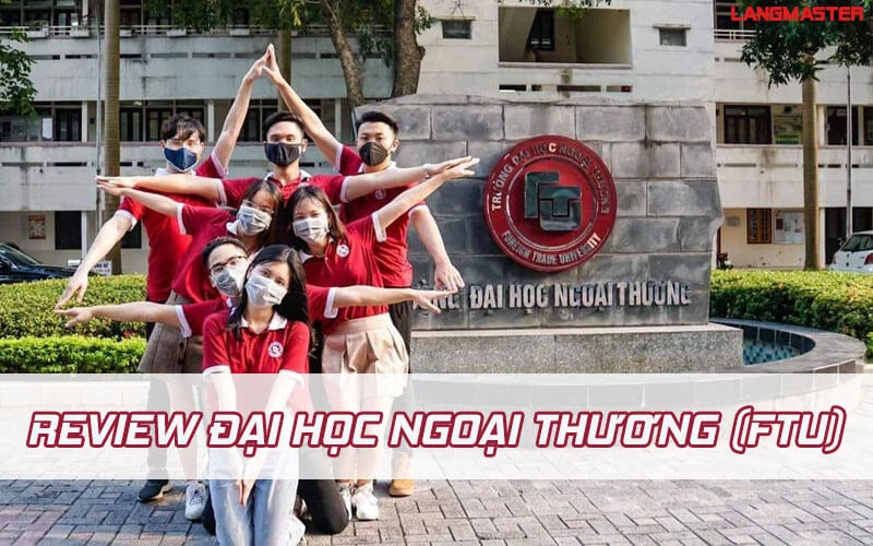 REVIEW ĐẠI HỌC NGOẠI THƯƠNG – NƠI TỎA SÁNG TÀI NĂNG CỦA BẠN