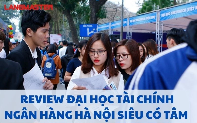 REVIEW ĐẠI HỌC TÀI CHÍNH - NGÂN HÀNG HÀ NỘI SIÊU CÓ TÂM