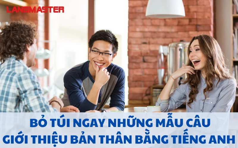 BỎ TÚI NGAY NHỮNG MẪU CÂU GIỚI THIỆU BẢN THÂN BẰNG TIẾNG ANH