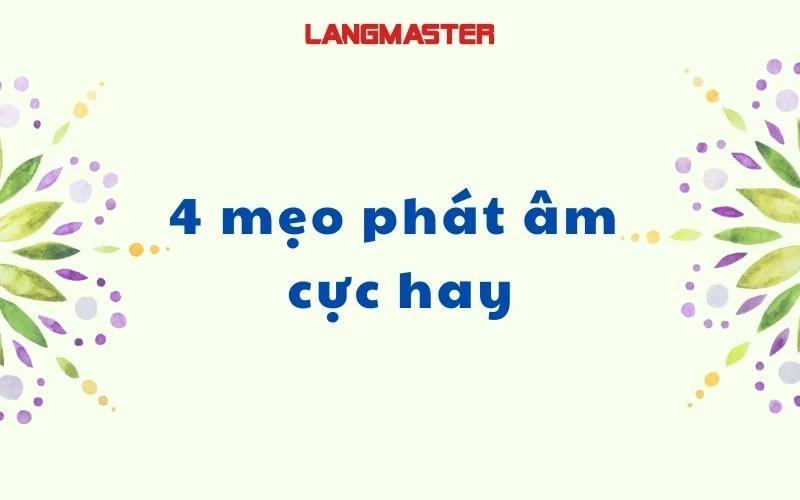 4 mẹo phát âm cực hay