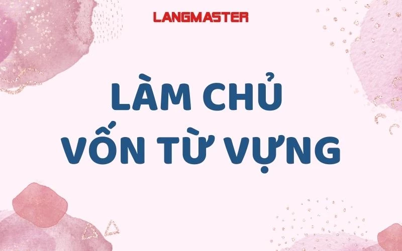 Làm chủ vốn từ vựng