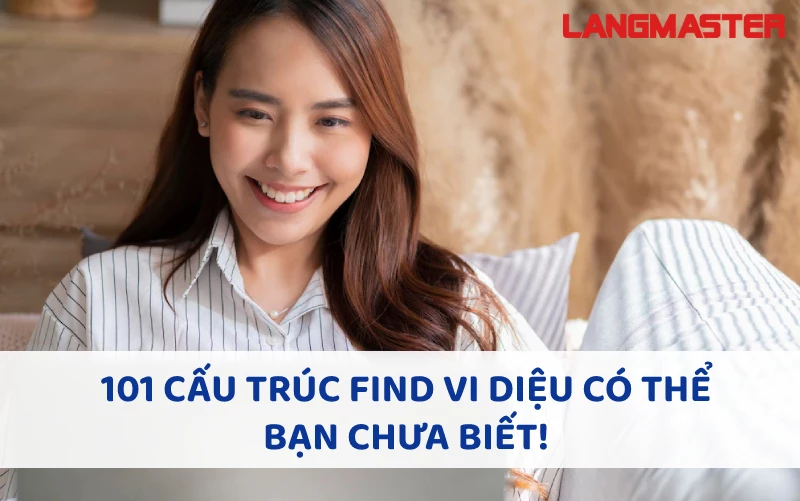 101 CẤU TRÚC FIND VI DIỆU CÓ THỂ BẠN CHƯA BIẾT!