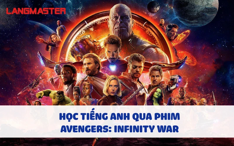 HỌC TIẾNG ANH QUA PHIM AVENGERS: INFINITITY WAR