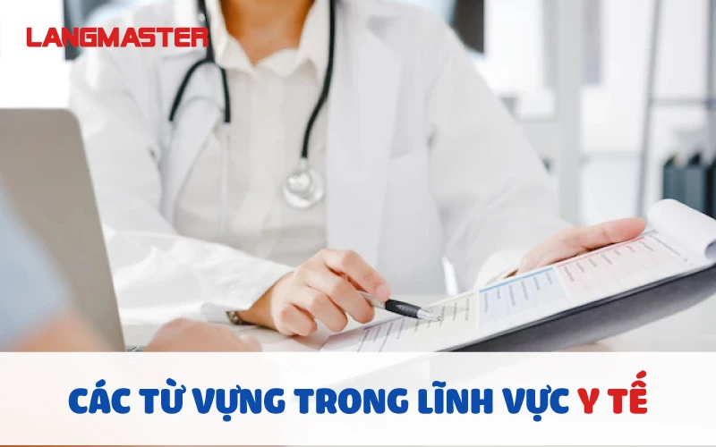 CÁC TỪ VỰNG TRONG LĨNH VỰC Y TẾ