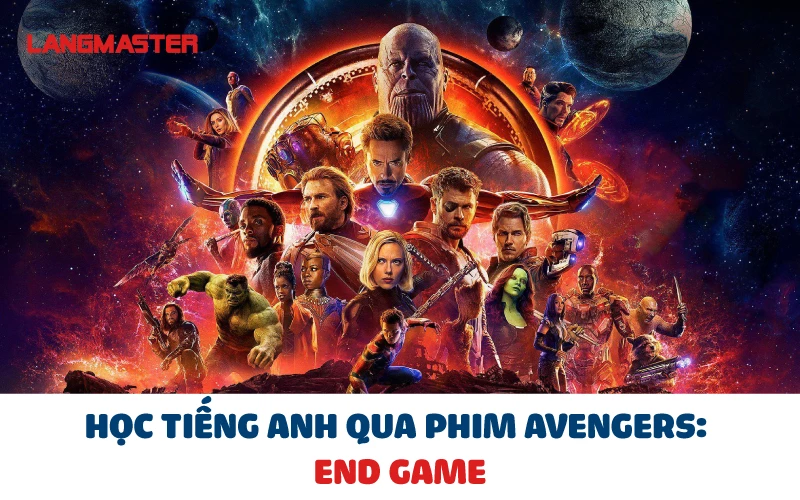 HỌC TIẾNG ANH QUA PHIM AVENGERS: END GAME