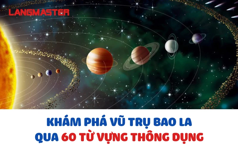 KHÁM PHÁ VŨ TRỤ BAO LA QUA 60 TỪ VỰNG THÔNG DỤNG