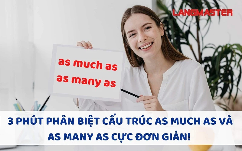 3 PHÚT PHÂN BIỆT CẤU TRÚC AS MUCH AS VÀ AS MANY AS CỰC ĐƠN GIẢN!