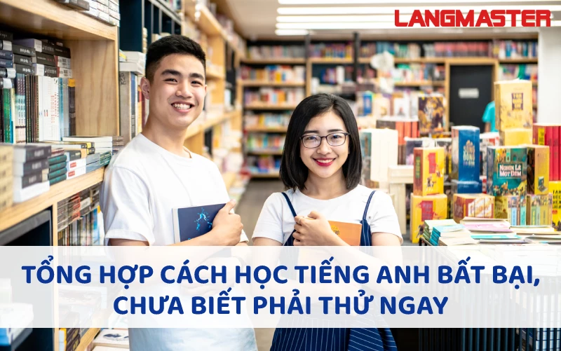 TỔNG HỢP CÁC CÁCH HỌC TIẾNG ANH BẤT BẠI,  CHƯA BIẾT PHẢI THỬ NGAY