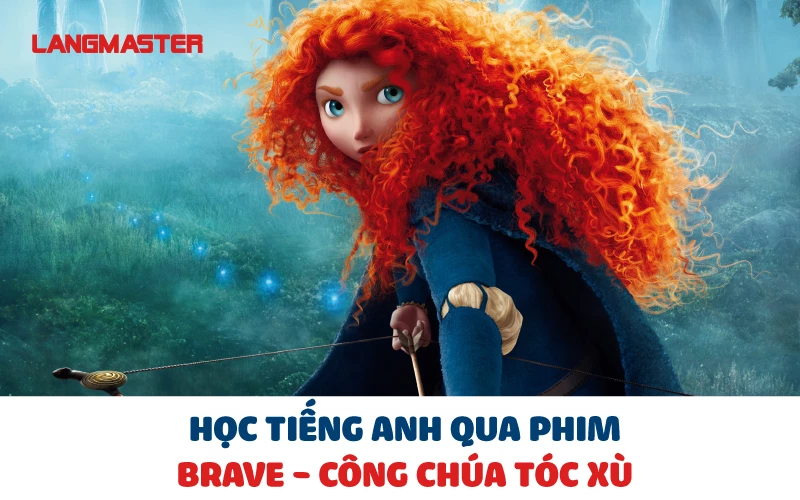 HỌC TIẾNG ANH QUA PHIM BRAVE  - CÔNG CHÚA TÓC XÙ