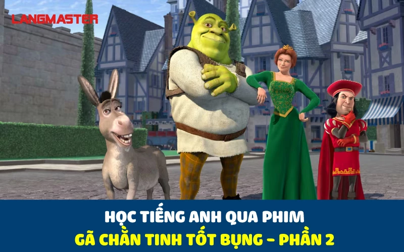 HỌC TIẾNG ANH QUA PHIM GÃ CHẰN TINH TỐT BỤNG - PHẦN 2