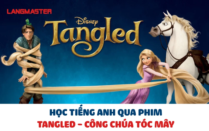 HỌC TIẾNG ANH QUA PHIM TANGLED - CÔNG CHÚA TÓC MÂY