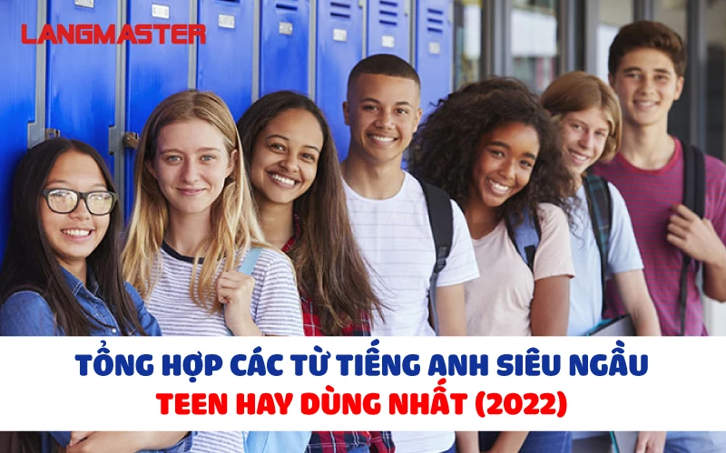 TỔNG HỢP CÁC TỪ TIẾNG ANH SIÊU NGẦU TEEN HAY DÙNG NHẤT